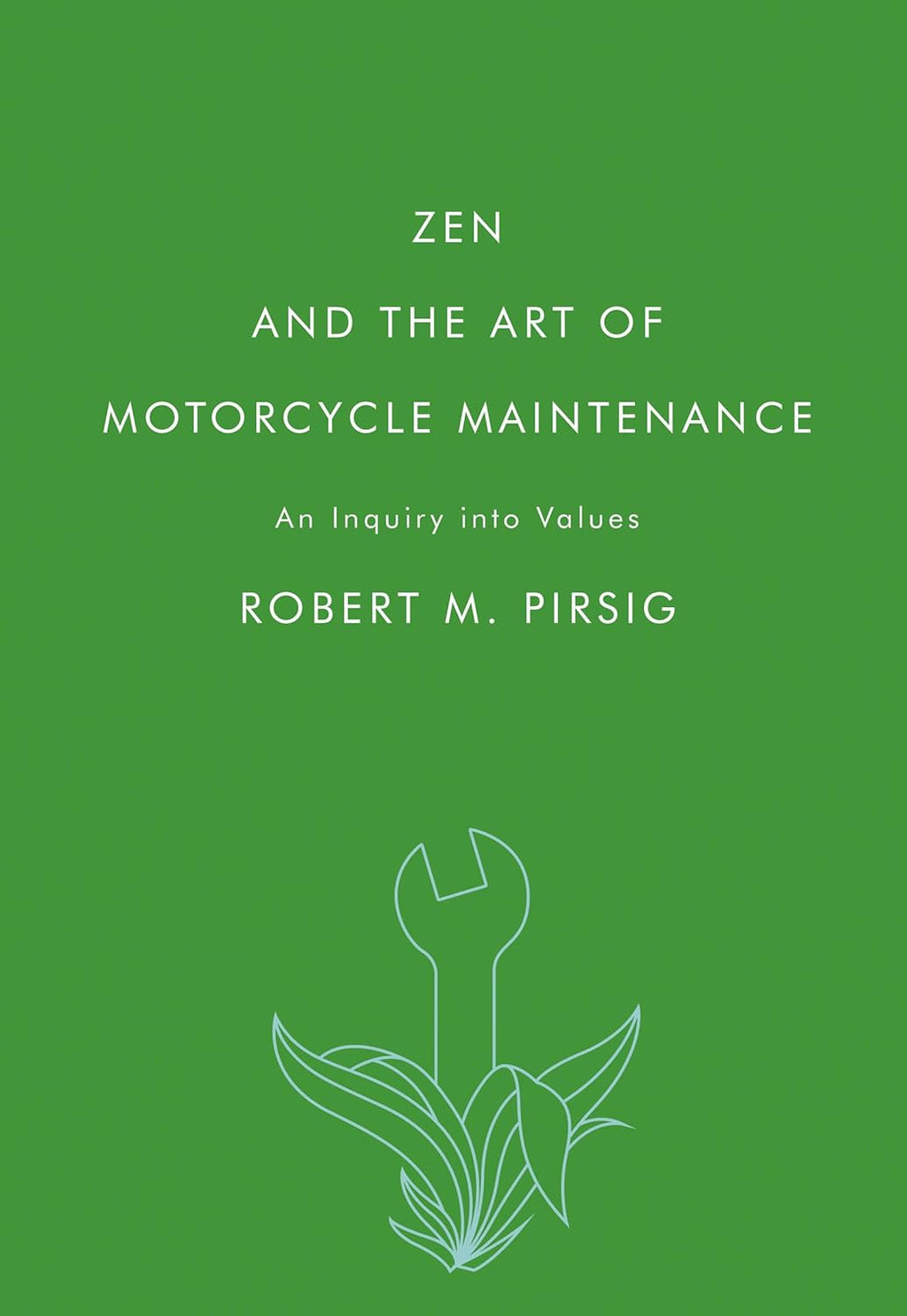 Zen and the Art of Motorcycle Maintenance: An Inquiry Into Values – A Philosophical Travel Memoir of Personal Growth by Robert M. Pirsig