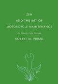 Zen and the Art of Motorcycle Maintenance: An Inquiry Into Values – A Philosophical Travel Memoir of Personal Growth by Robert M. Pirsig