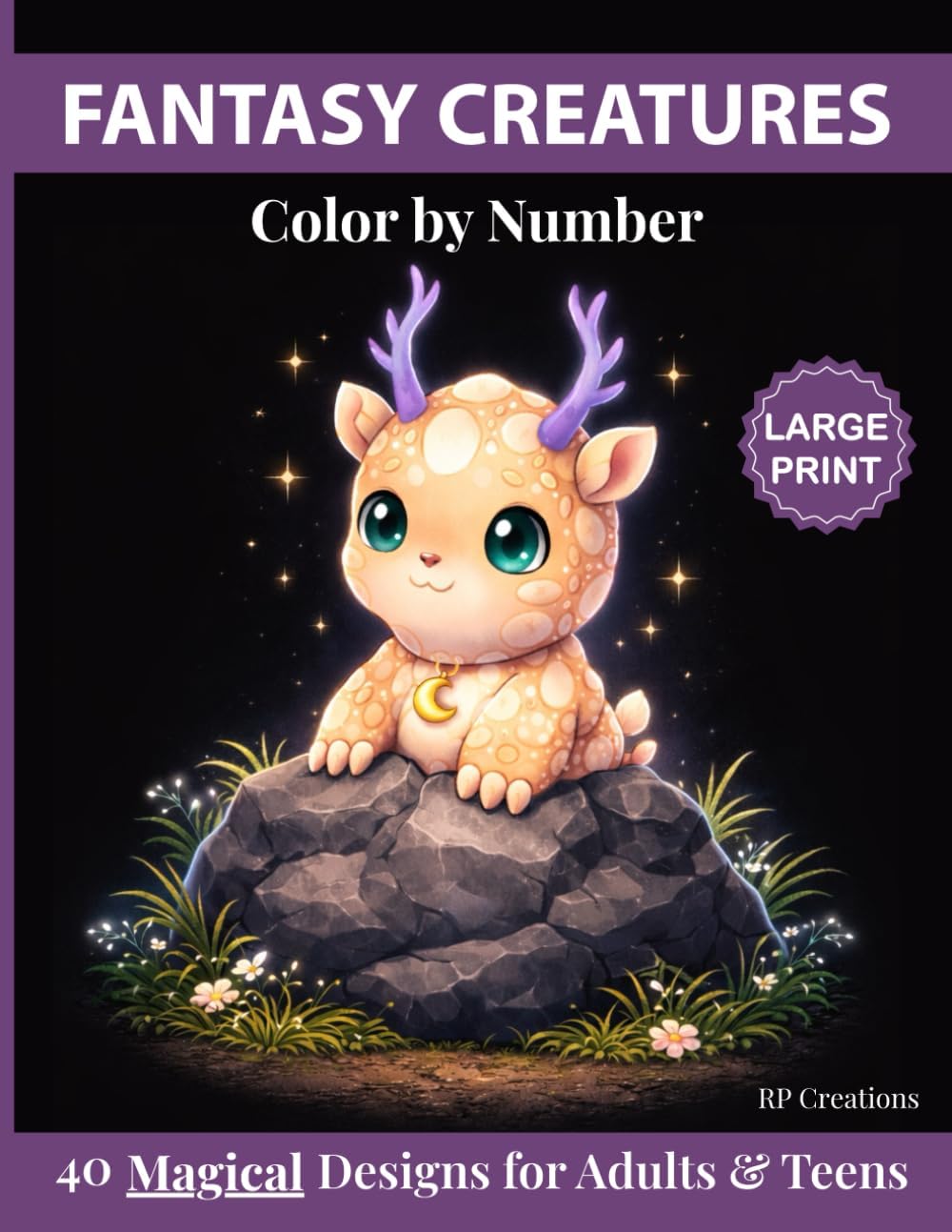 Fantasy Creatures Color by Number: 40 Magical Designs for Adults & Teens to Relax, Unwind & Create by RP Creations