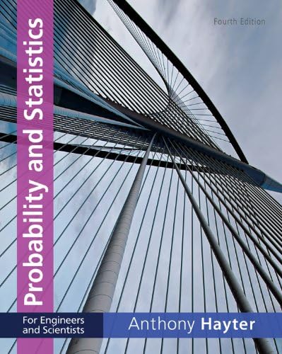 Probability and Statistics for Engineers and Scientists by Anthony J. Hayter