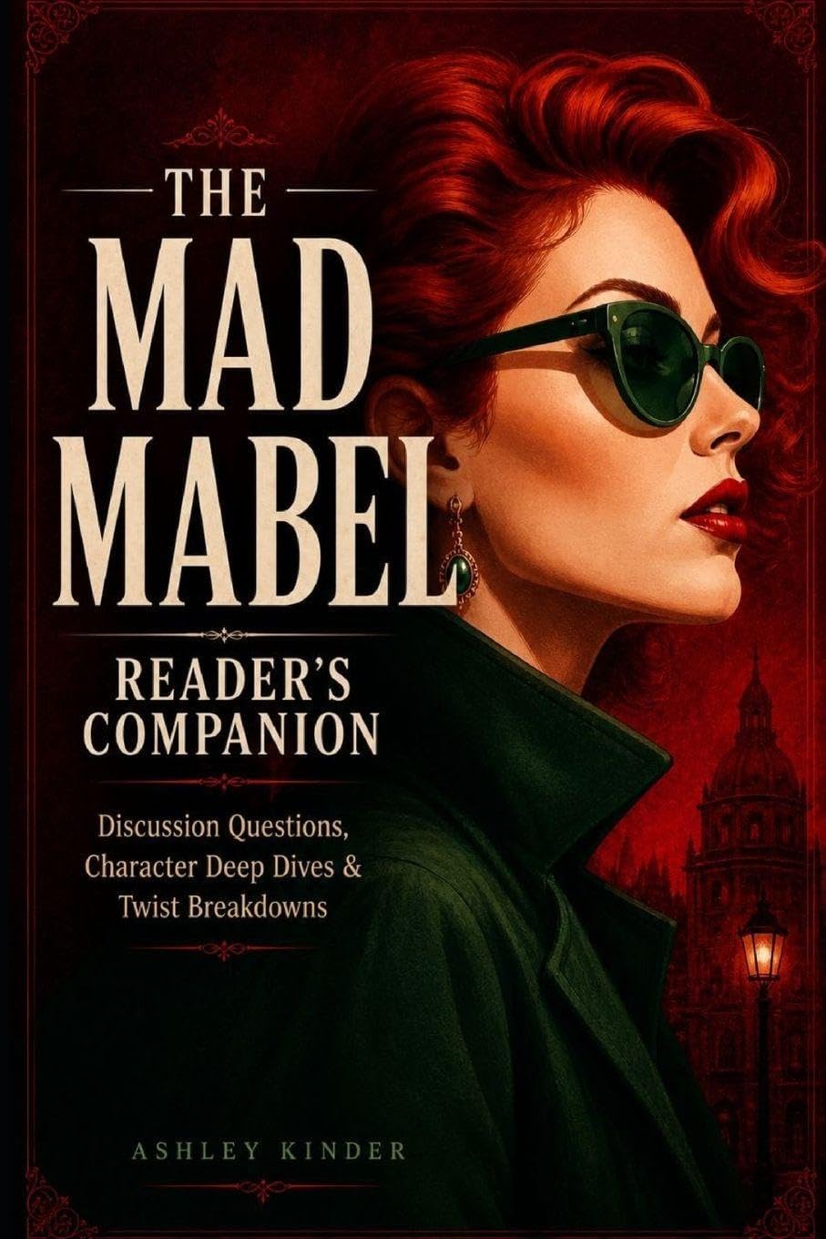 The Mad Mabel Reader's Companion: Discussion Questions, Character Deep Dives & Twist Breakdowns by Ashley Kinder