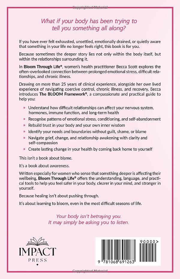 Bloom Through Life®: How to Thrive Through Difficult Relationships and Create Lasting Change in Your Health by Becca Scott