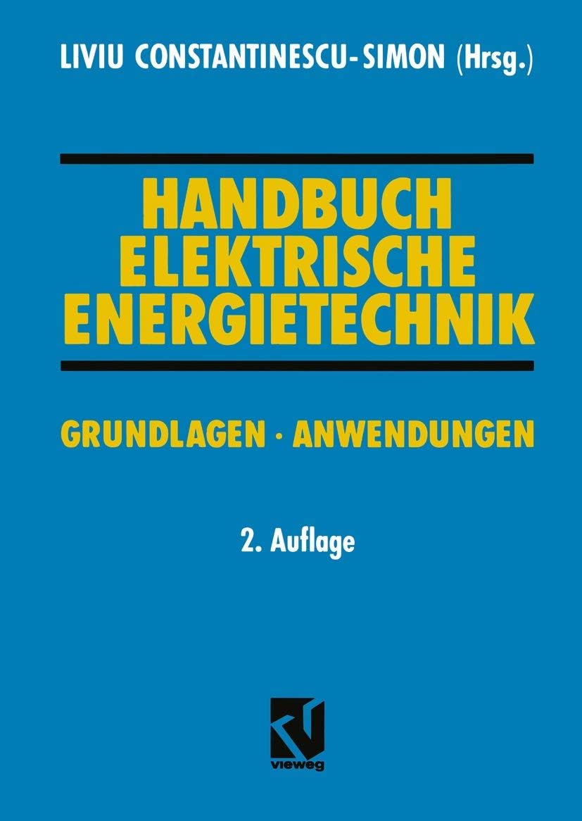 Handbuch Elektrische Energietechnik: Grundlagen · Anwendungen (German Edition) by Liviu Constantinescu-Simon