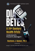 Diabetes: A 21st Century Health Crisis: Understand It, Prevent It, Manage It by Gustavo J Gomez