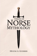 Tales of Norse Mythology by Hélène A. Guerber