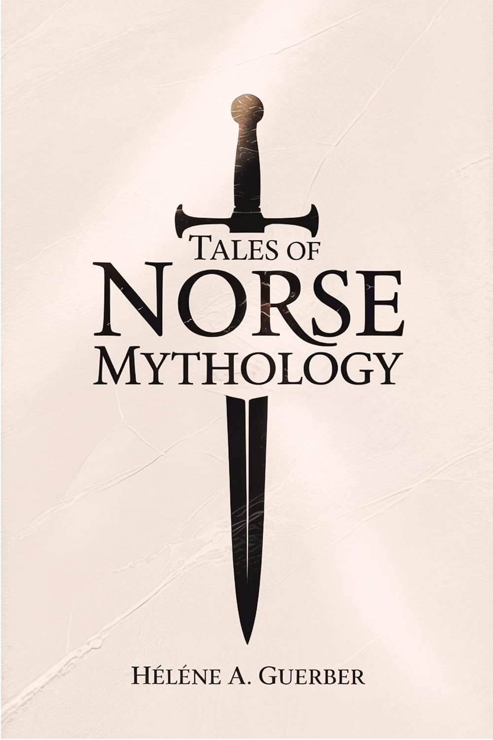 Tales of Norse Mythology by Hélène A. Guerber
