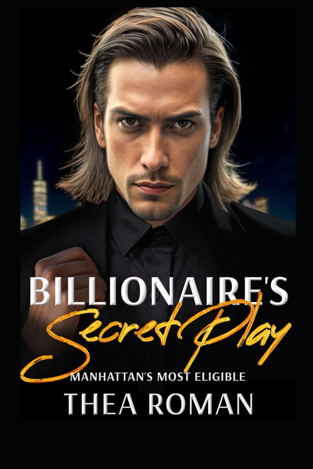 Billionaire’s Secret Play (Manhattan’s Most Eligible): A Second Chance Mafia Romance Book by Thea Roman