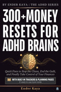 300+ Money Resets For ADHD Brains: Quick Fixes to Stop the Chaos, End the Guilt, and Finally Take Control of Your Finances (BY ENDER KAYA ⎮ THE ADHD SERIES) by Tosbiko Books
