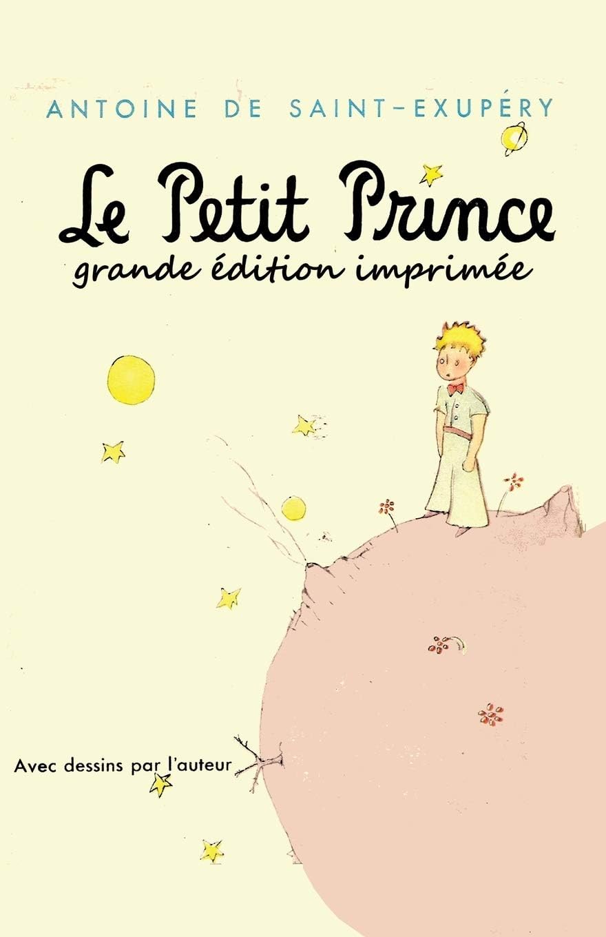 Le Petit Prince - grande edition imprimee: The Little Prince French Original Large Print Edition (French Edition) by Antoine de Saint-Exupery
