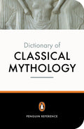 The Penguin Dictionary of Classical Mythology (Penguin Dictionary) by Pierre Grimal