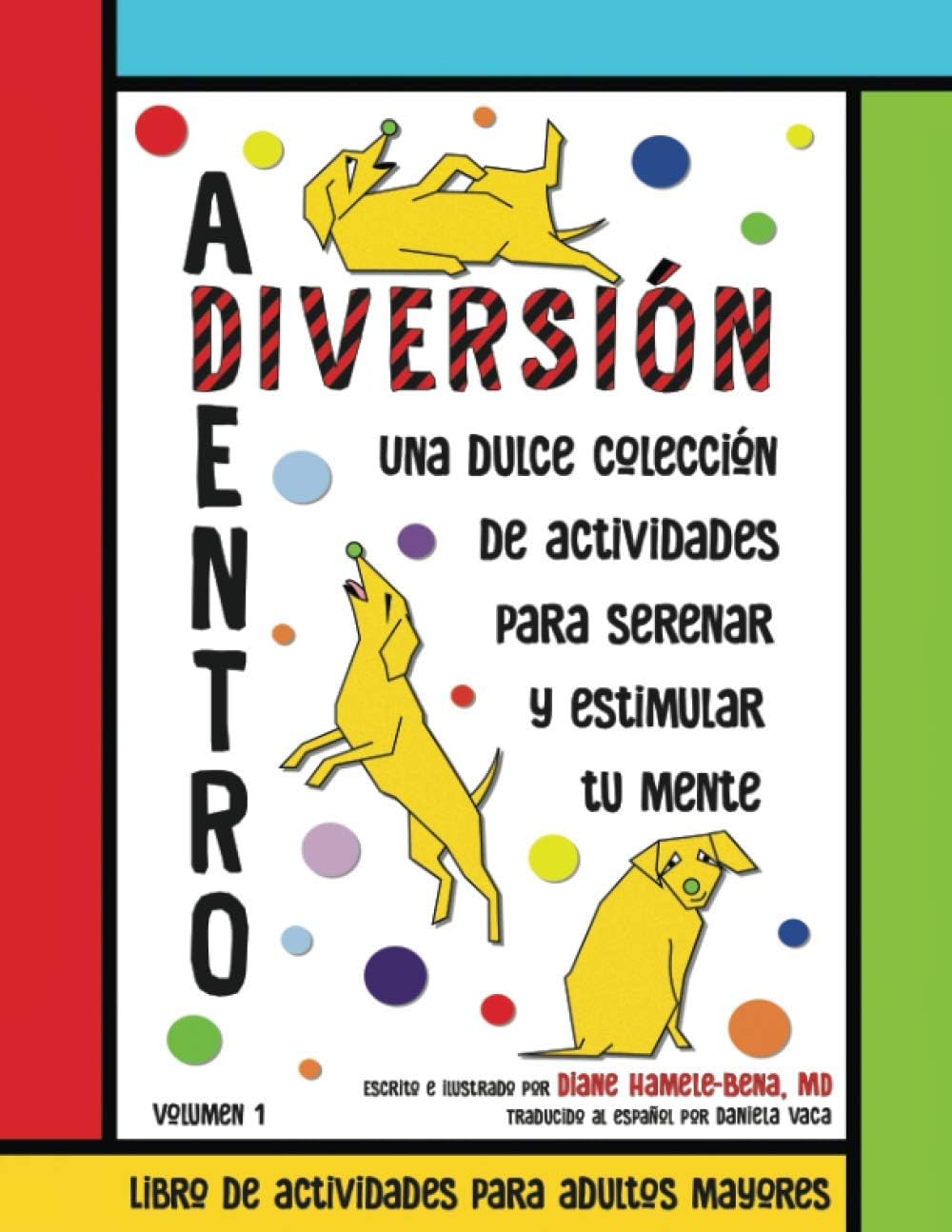 DIVERSIÓN ADENTRO: Libro de Actividades para Adultos Mayores (Easy and Fun Activity Books for Seniors with Mild Cognitive Impairment, in English, Spanish, and Italian editions) (Spanish Edition) by Diane Hamele-Bena M.D.