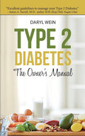 Type 2 Diabetes The Owner's Manual by Daryl Wein PA