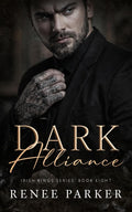 Dark Alliance: An Obsessive Mafia Romance (Irish Kings) by Renee Parker