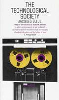 The Technological Society by Jacques Ellul