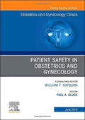 Patient Safety in Obstetrics and Gynecology, An Issue of Obstetrics and Gynecology Clinics (Volume 46-2) (The Clinics: Internal Medicine, Volume 46-2) by Paul Gluck MD