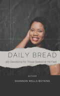 Daily Bread: 365 Devotions for those seated at His feet by Shannon Wells Boykins