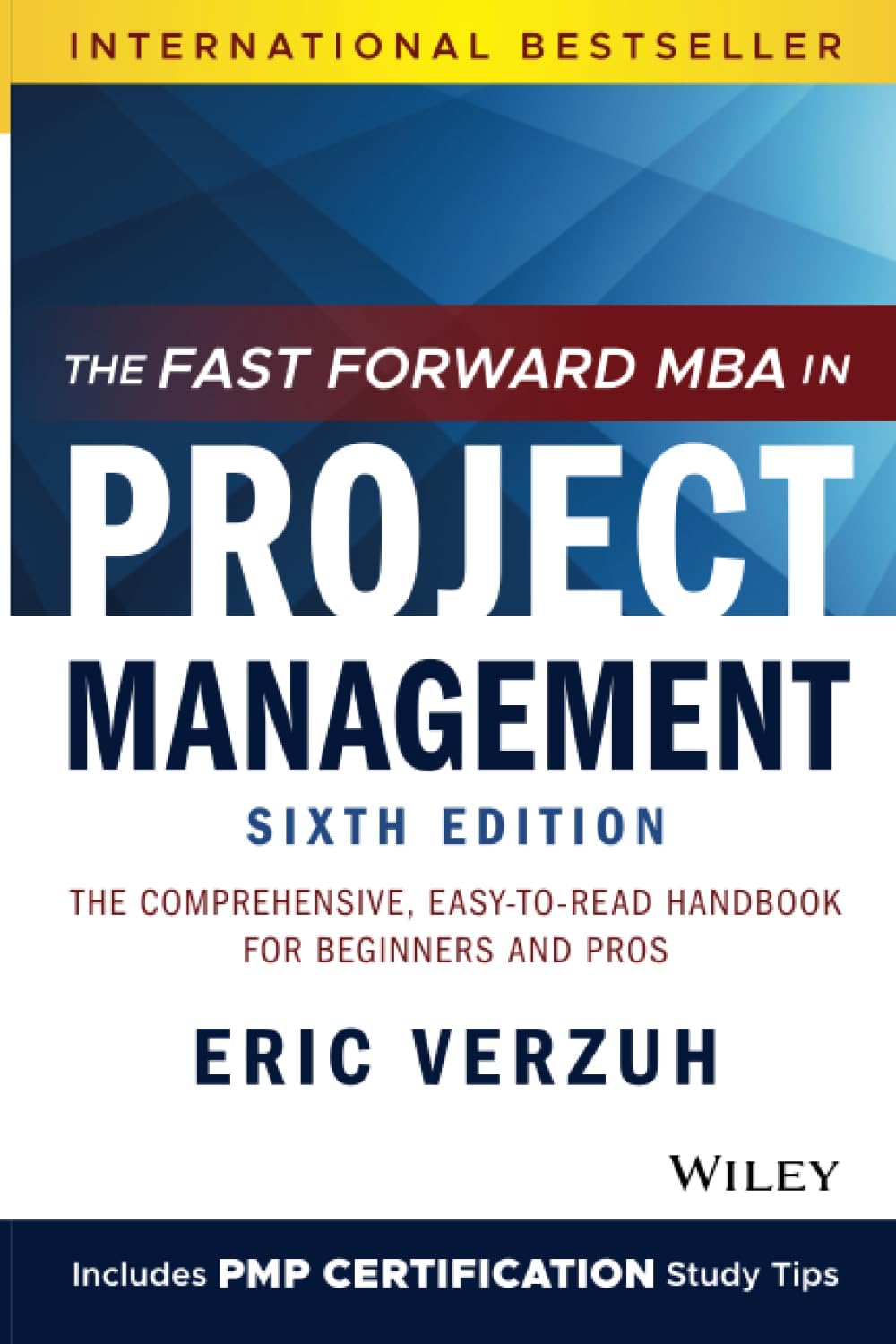 The Fast Forward MBA in Project Management: The Comprehensive, Easy-to-Read Handbook for Beginners and Pros (Fast Forward MBA Series) by Eric Verzuh