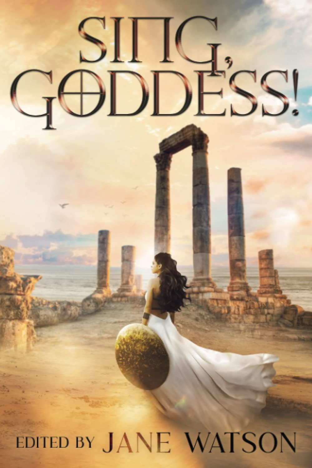 Sing, Goddess!: A YA Anthology of Greek Myth Retellings by Jane Watson