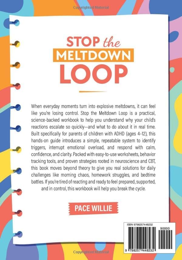 Stop the Meltdown L.O.O.P.: A Guided Workbook for Parents of Kids with ADHD (Ages 4–12): Log Meltdown Patterns, Use Low-Word Scripts, and Build Calmer ... (Calm Minds & Confident Kids Series) by Pace Willie