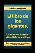 El Libro de los Gigantes: Los Vigilantes, los Nephilim, y el Libro Hebreo de Enoc (Libros apócrifos de las cuevas de Qumrán) (Spanish Edition) by Comentarios por Gonzalo Sanabria