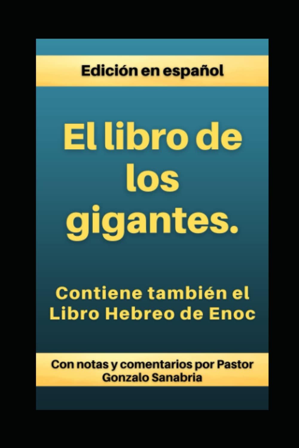 El Libro de los Gigantes: Los Vigilantes, los Nephilim, y el Libro Hebreo de Enoc (Libros apócrifos de las cuevas de Qumrán) (Spanish Edition) by Comentarios por Gonzalo Sanabria