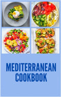 Mediterranean Cookbook: A Mediterranean Diet with 21 Day Meal Plan 2021 for Beginners by Jessica Albani