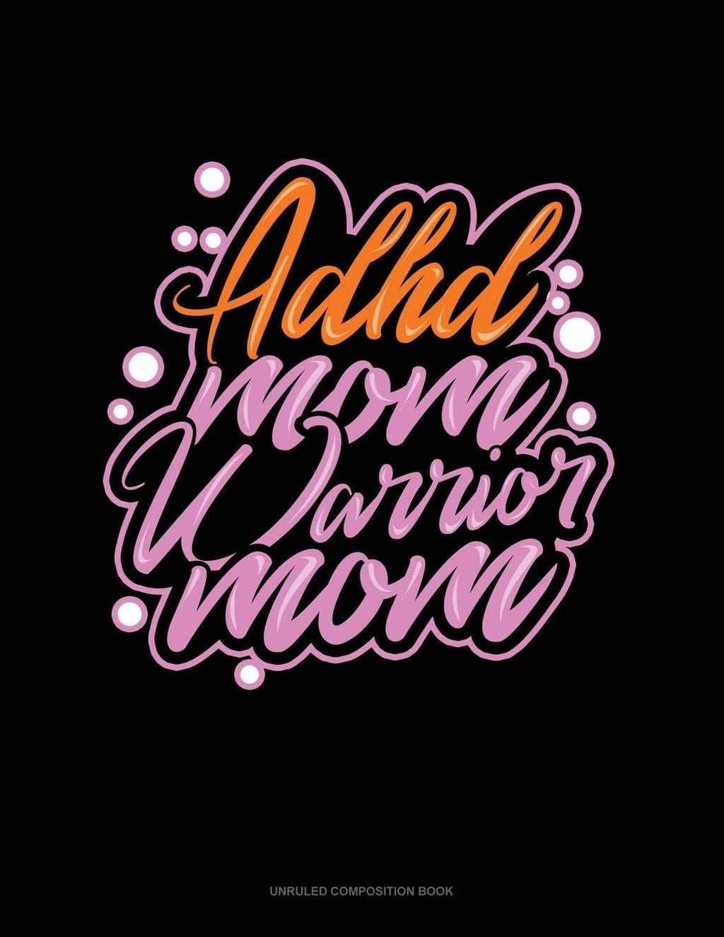 ADHD Mom Warrior Mom: Unruled Composition Book by Greenyx Publishing