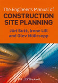 The Engineer's Manual of Construction Site Planning by Jüri Sutt