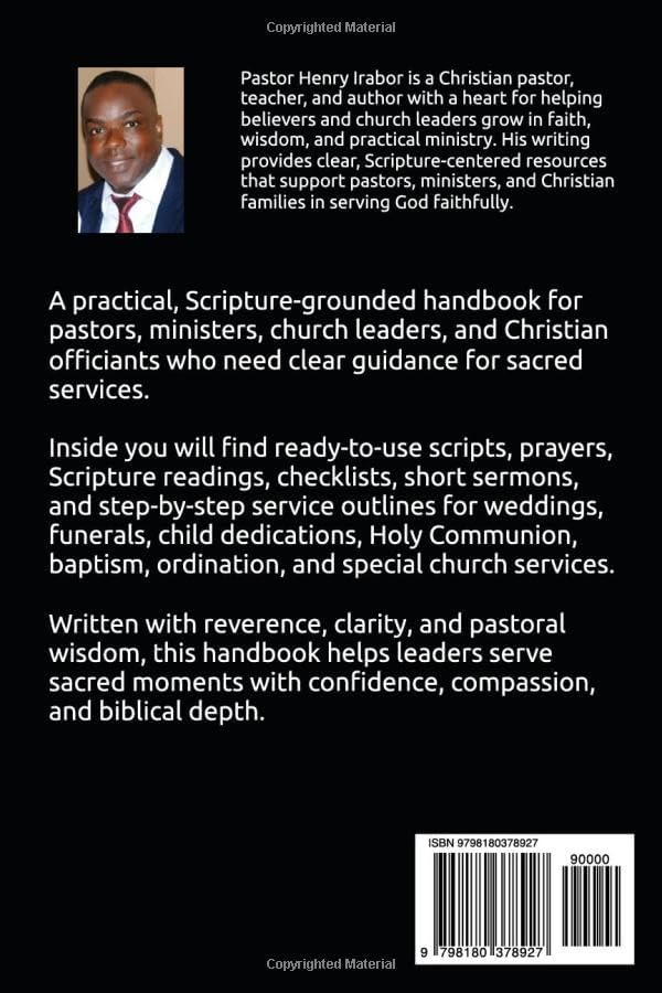 The Pastor’s Ceremony Handbook: Christian Scripts, Prayers, Sermons, Checklists, and Service Outlines for Weddings, Funerals, Child Dedications, Communion, Baptism, and Special Services by Pastor Henry Irabor