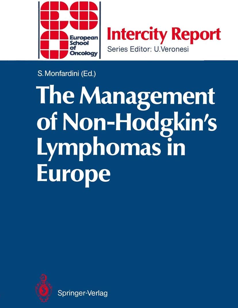 The Management of Non-Hodgkin’s Lymphomas in Europe (ESO Intercity Report) by Silvio Monfardini