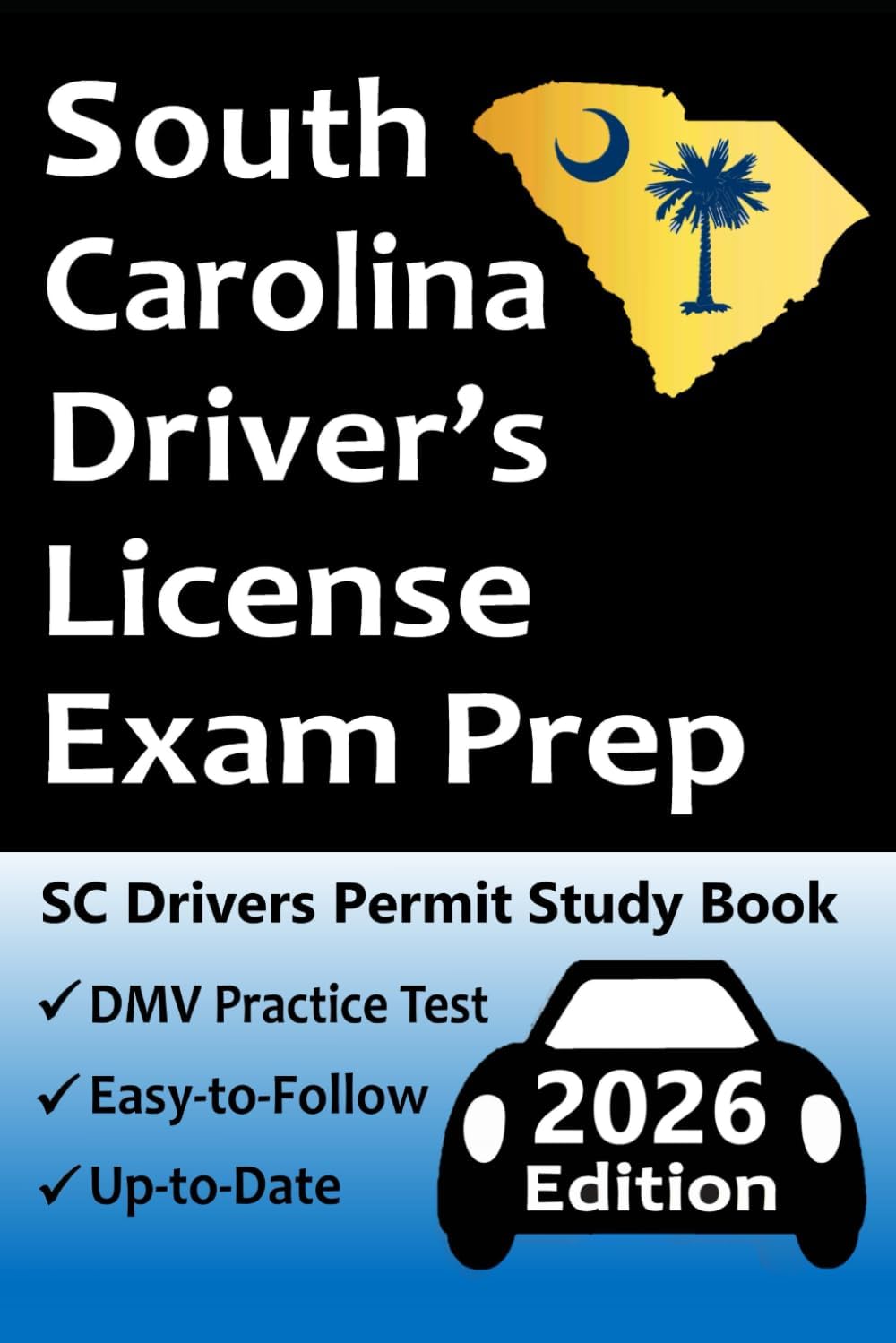 South Carolina Driver's License Exam Prep: Up-to-Date Handbook → Practice Questions Based on the Official SC DMV Permit Test → Road Signs, Traffic Laws, Rules of the Road, & Driving Skills Test! by Easy Route Test Prep