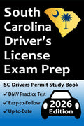 South Carolina Driver's License Exam Prep: Up-to-Date Handbook → Practice Questions Based on the Official SC DMV Permit Test → Road Signs, Traffic Laws, Rules of the Road, & Driving Skills Test! by Easy Route Test Prep