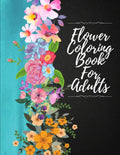 Flower Coloring Book For Adults: Beautiful Flower Designs For Relaxation, Stress Relieve And Creativity by Melinda Davidson
