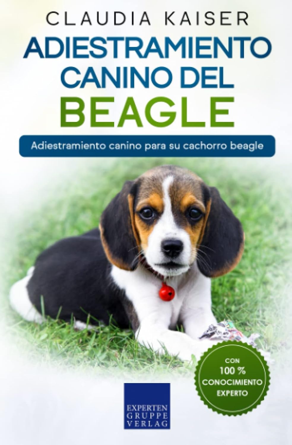 Adiestramiento canino del beagle: Adiestramiento canino para su cachorro beagle (Spanish Edition) by Claudia Kaiser