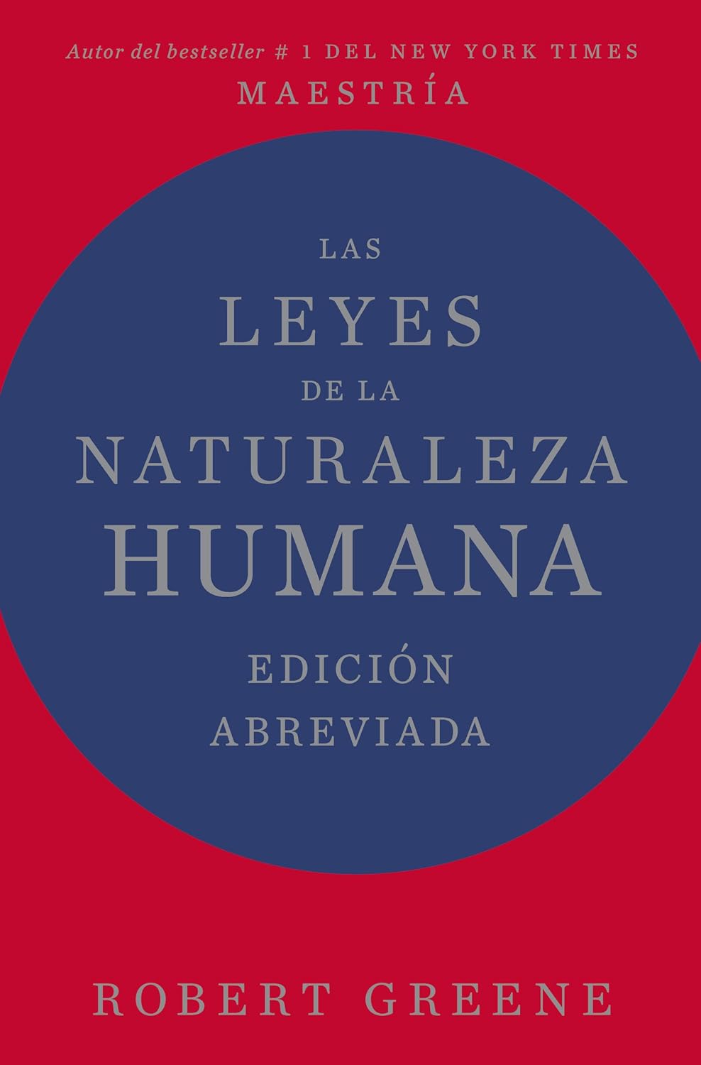 Las leyes de la naturaleza humana. Edición abreviada by Robert Greene