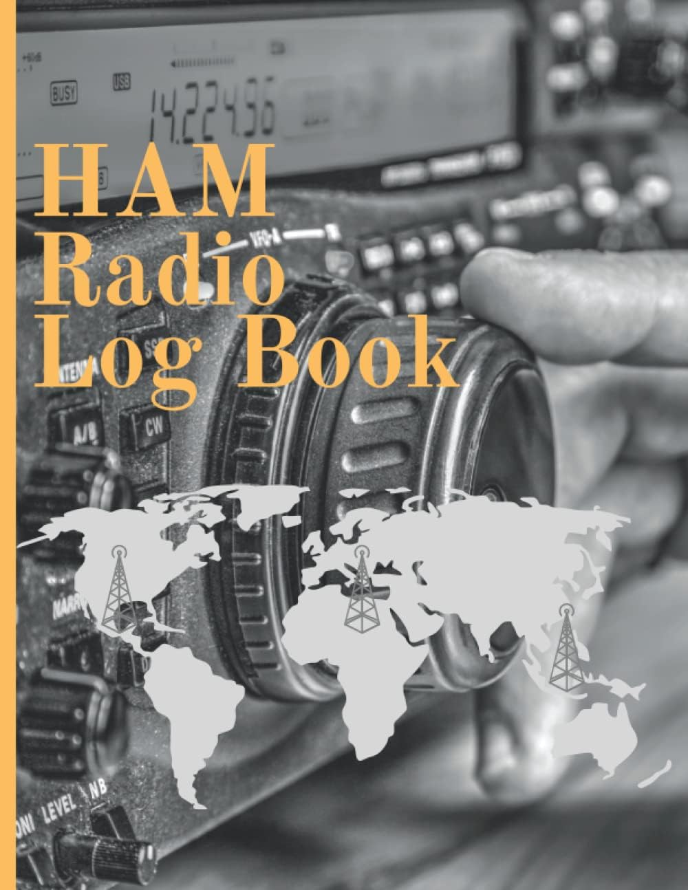 HAM Radio Log Book: Amateur Radio Log Book For Both Serious Operators And Dummies To Make Detailed Recordings Of Contacts On All Frequencies by Victor Fredriksson