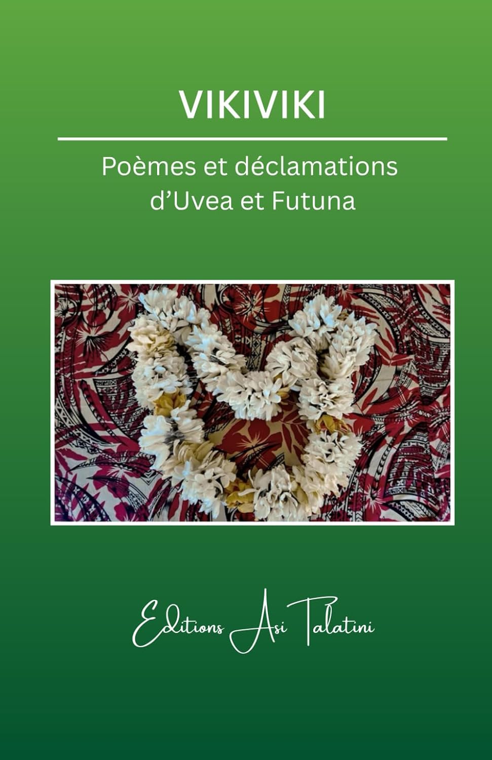 Vikiviki: Poèmes et déclamations d'Uvea et Futuna (French Edition) by F. Asi Talatini