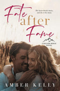 Fate After Fame: A Second Chance Romance (Balsam Ridge) by Amber Kelly