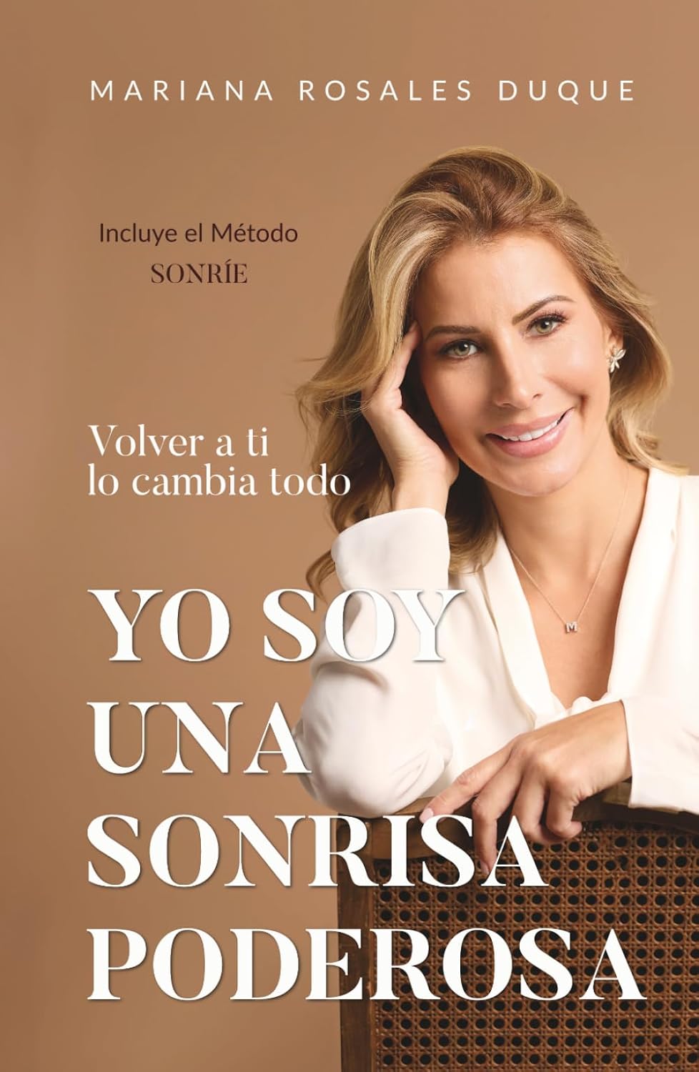 Yo Soy Una Sonrisa Poderosa: Volver A Ti Lo Cambia Todo (Spanish Edition) by Mariana Rosales Duque