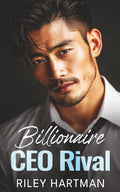 Billionaire CEO Rival: An Enemies to Lovers AMBW Contemporary Romance (Dynasty & Desire) by Riley Hartman