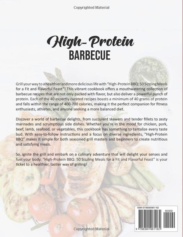 High-Protein Barbecue: 50 Sizzling Meals for a Fit and Flavorful Feast by KRKR Books