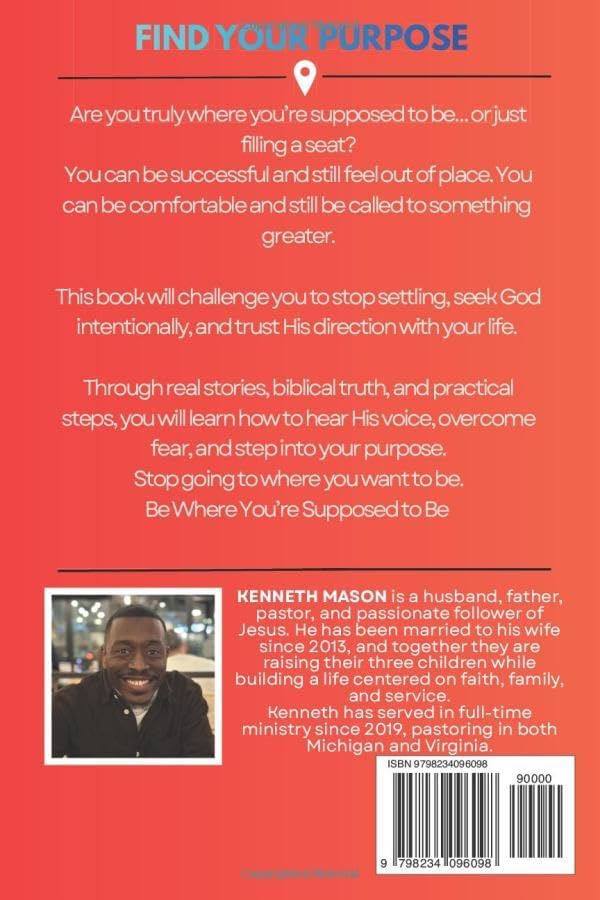 Be Where You're Supposed to Be by Kenneth Mason