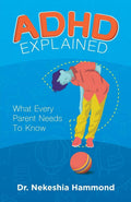 ADHD Explained: What Every Parent Needs to Know by Nekeshia Hammond