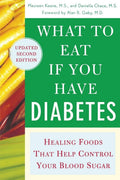 What to Eat if You Have Diabetes (revised): Healing Foods that Help Control Your Blood Sugar by Maureen Keane