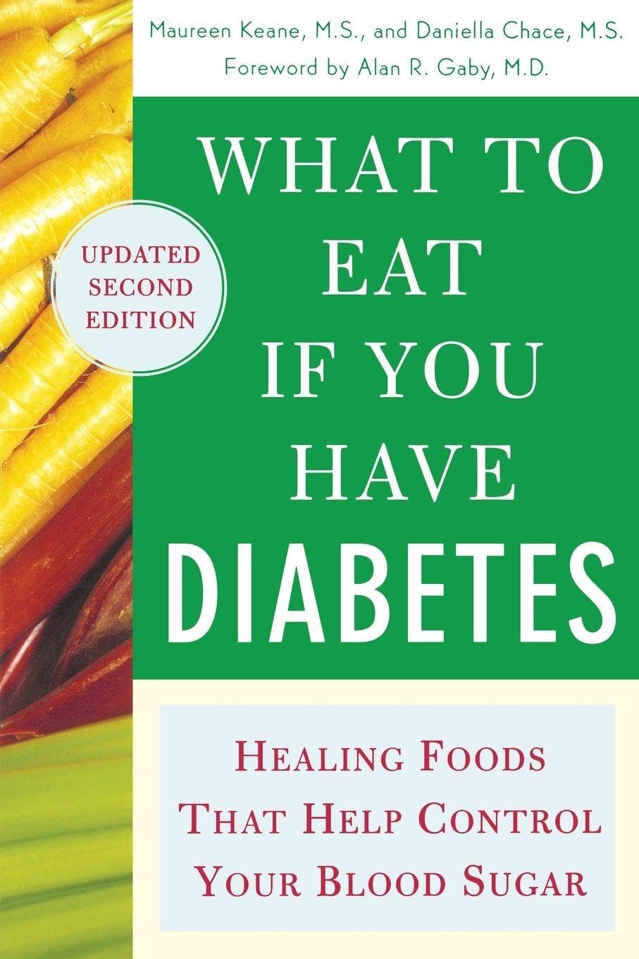 What to Eat if You Have Diabetes (revised): Healing Foods that Help Control Your Blood Sugar by Maureen Keane