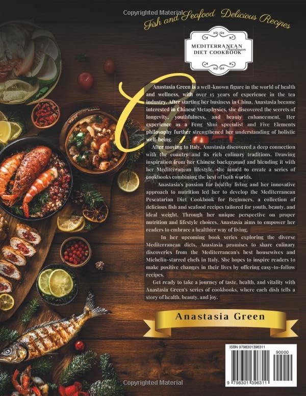 Mediterranean Pescatarian Diet Cookbook for Beginners: 72 Delicious Fish and Seafood Recipes for Festive Feasts and Weeknight Meals, 30-day Meal Plans ... Beauty, and Ideal Weight, FULL COLOR Awaits by Anastasia Green