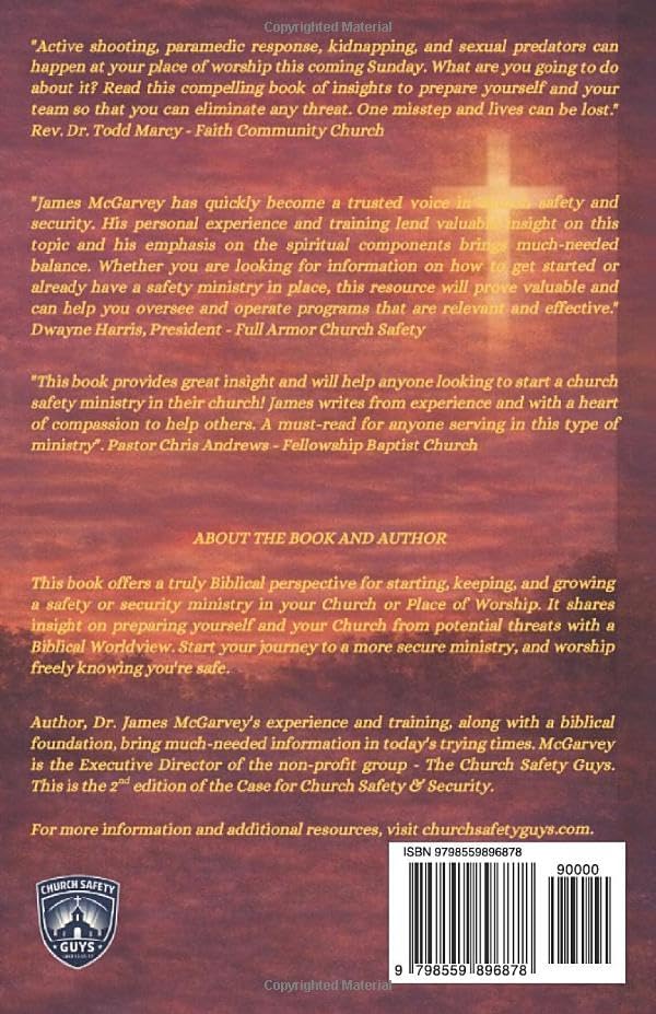 The Case for Church Safety & Security: A Biblical Foundation For A Church Safety & Security Ministry by James P McGarvey