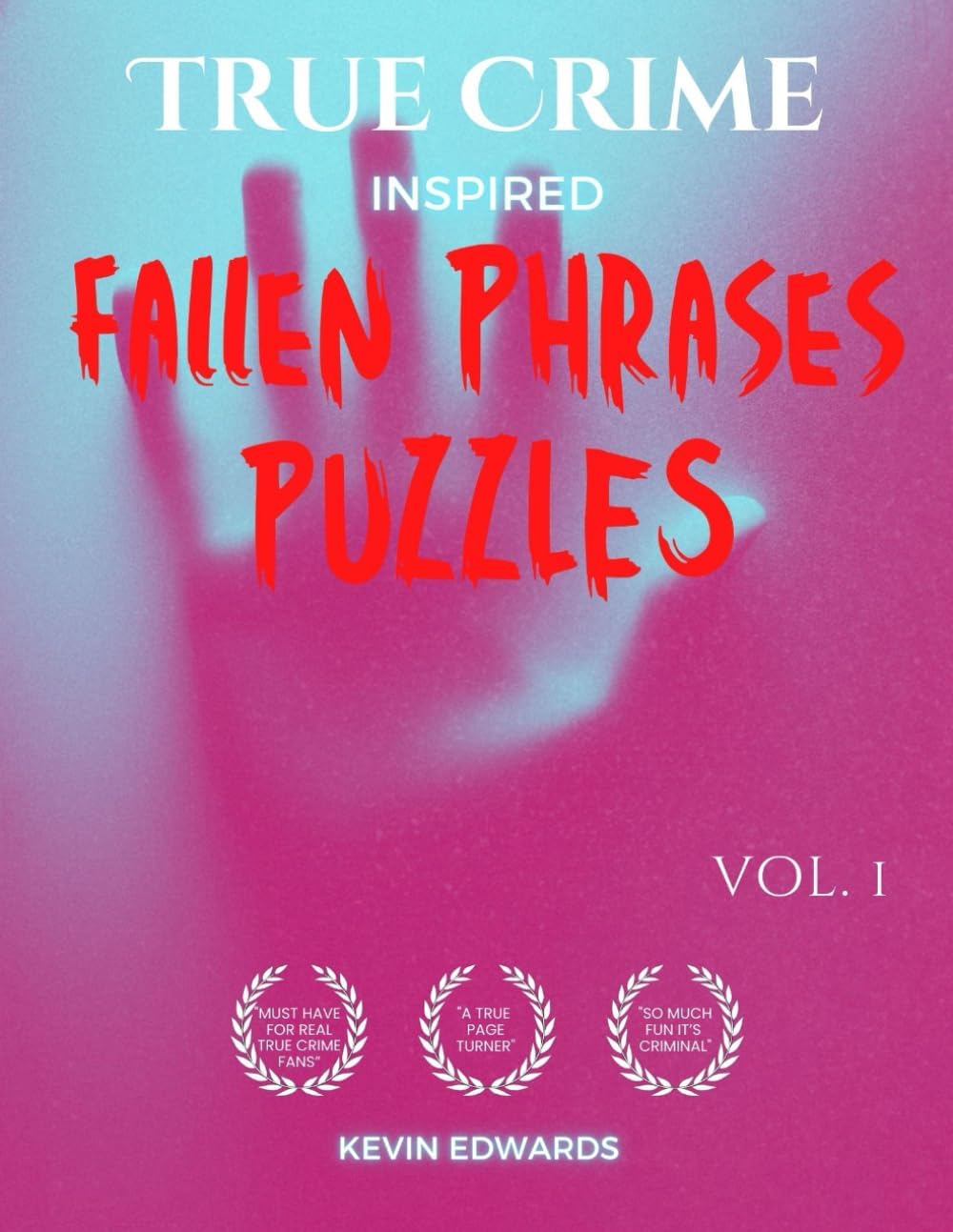 True Crime Inspired Fallen Phrases : Large Print Drop Quotes For Adults: A Fun and Challenging Quote Falls Word Puzzle Book for Mystery and Crime Book Fans by Kevin Edwards