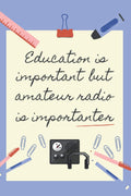 EDUCATION IS IMPORTANT AMATEUR RADIO BUT IS IMPORTANTER: BLANK LINED NOTEBOOK | NOTEPAD, DIARY, JOURNAL | GIFTS FOR HAM RADIO LOVERS by Inspired Life