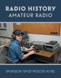 Radio History: Amateur Radio by Spurgeon G Spud Roscoe